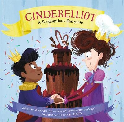 Cinderelliot: A Scrumptious Fairytale - Mark Ceilley