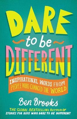 Dare to Be Different: Inspirational Words from People Who Changed the World - Quinton Winter