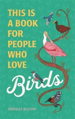 This Is a Book for People Who Love Birds - Danielle Belleny