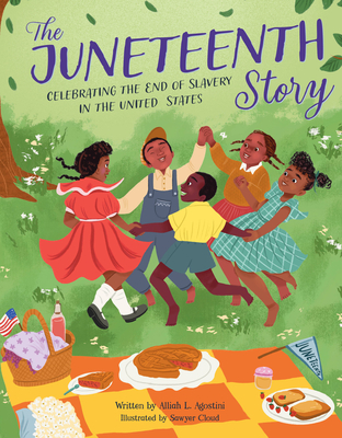 The Juneteenth Story: Celebrating the End of Slavery in the United States - Alliah L. Agostini