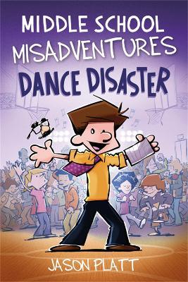 Middle School Misadventures: Dance Disaster: Volume 3 - Jason Platt