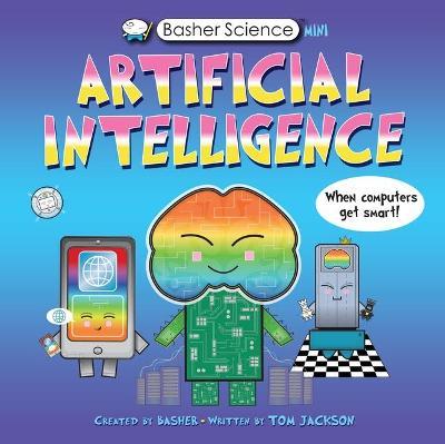 Basher Science Mini: Artificial Intelligence - Tom Jackson