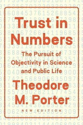 Trust in Numbers: The Pursuit of Objectivity in Science and Public Life - Theodore M. Porter