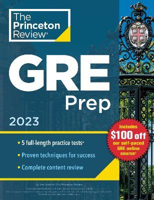 Princeton Review GRE Prep, 2023: 5 Practice Tests + Review & Techniques + Online Features - The Princeton Review
