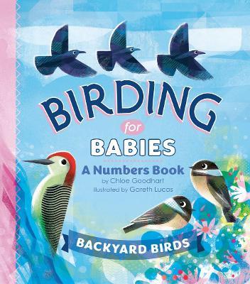 Birding for Babies: Backyard Birds: A Numbers Book - Chloe Goodhart