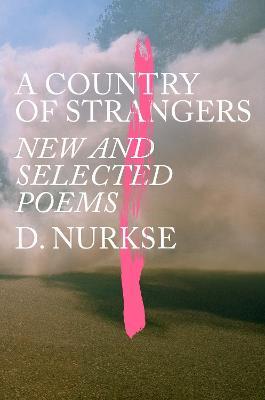 A Country of Strangers: New and Selected Poems - D. Nurkse