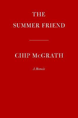 The Summer Friend: A Memoir - Charles Mcgrath