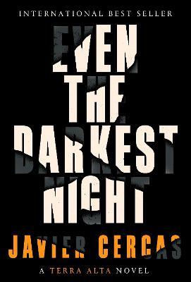 Even the Darkest Night: A Terra Alta Novel - Javier Cercas