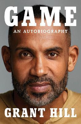Game: An Autobiography - Grant Hill