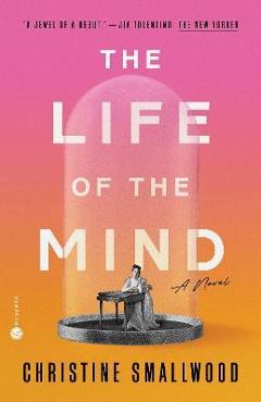 Coperta cărții 'The Life of the Mind - Christine Smallwood'