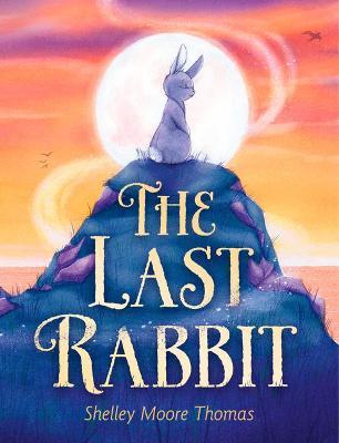 The Last Rabbit - Shelley Moore Thomas