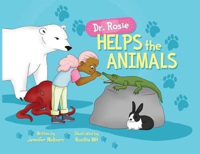 Dr. Rosie Helps the Animals - Jennifer Welborn
