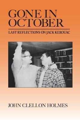Gone in October: Last Reflections on Jack Kerouac - John Clellon Holmes