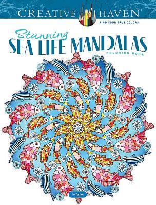 Creative Haven Stunning Sea Life Mandalas Coloring Book - Jo Taylor