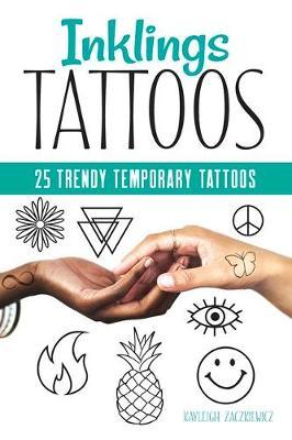 Inklings Tattoos: 25 Trendy Temporary Tattoos - Kayleigh Zaczkiewicz