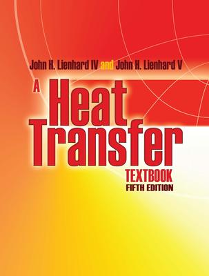 A Heat Transfer Textbook: Fifth Edition - John H. Lienhard