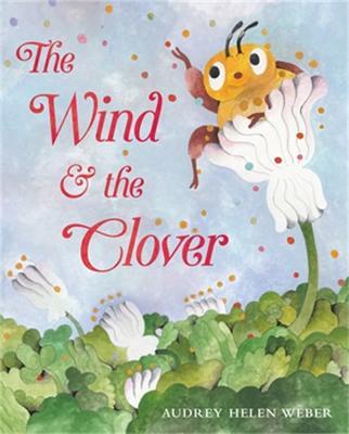 The Wind & the Clover - Audrey Helen Weber