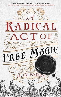 A Radical Act of Free Magic - H. G. Parry