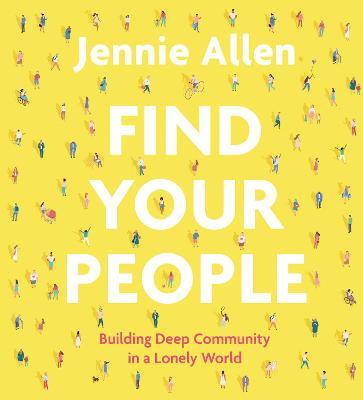 Find Your People Curriculum Kit: Building Deep Community in a Lonely World - Jennie Allen