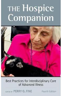 Poza produsului The Hospice Companion: Best Practices for Interdisciplinary Care of Advanced Illness - Perry G. Fine