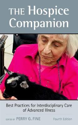 The Hospice Companion: Best Practices for Interdisciplinary Care of Advanced Illness - Perry G. Fine