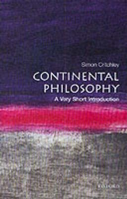 Continental Philosophy: A Very Short Introduction - Simon Critchley