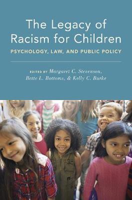 Legacy of Racism for Children: Psychology, Law, and Public Policy - Margaret C. Stevenson