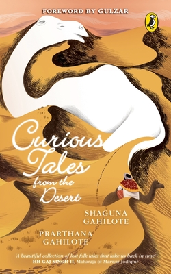 Curious Tales from the Desert - Shaguna Gahilote Gahilote