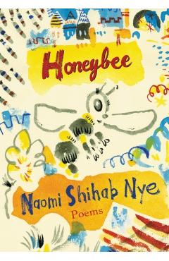 Honeybee: Poems & Short Prose - Naomi Shihab Nye