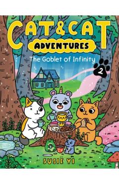 Cat & Cat Adventures: The Goblet of Infinity - Susie Yi