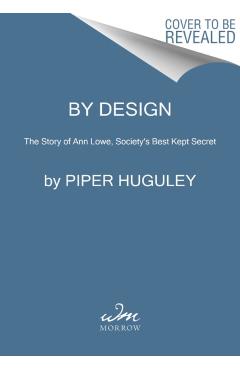 By Her Own Design: A Novel of Ann Lowe, Fashion Designer to the Social Register - Piper Huguley
