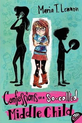 Confessions of a So-Called Middle Child - Maria T. Lennon