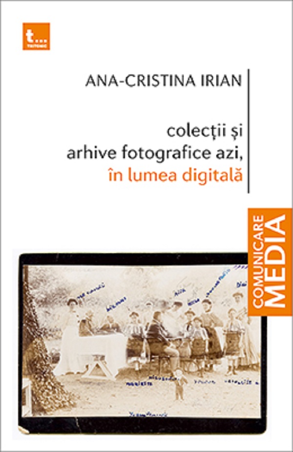 Colectii si arhive fotografice azi, in lumea digitala - Ana-Cristina Irian