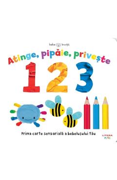 Coperta cărții 'Bebe invata. Atinge, pipaie, priveste. 1 2 3'