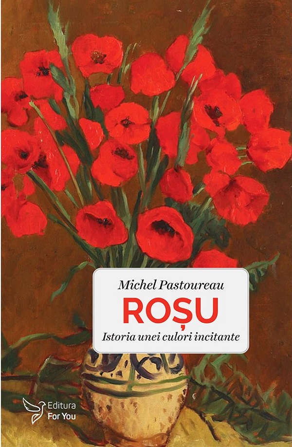 Rosu. Istoria unei culori incitante - Michel Pastoureau