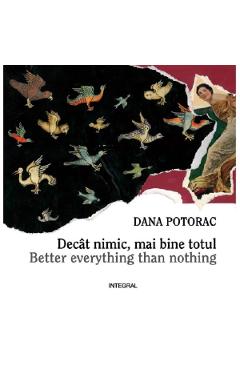 Coperta cărții 'Decat nimic, mai bine totul - Dana Potorac'