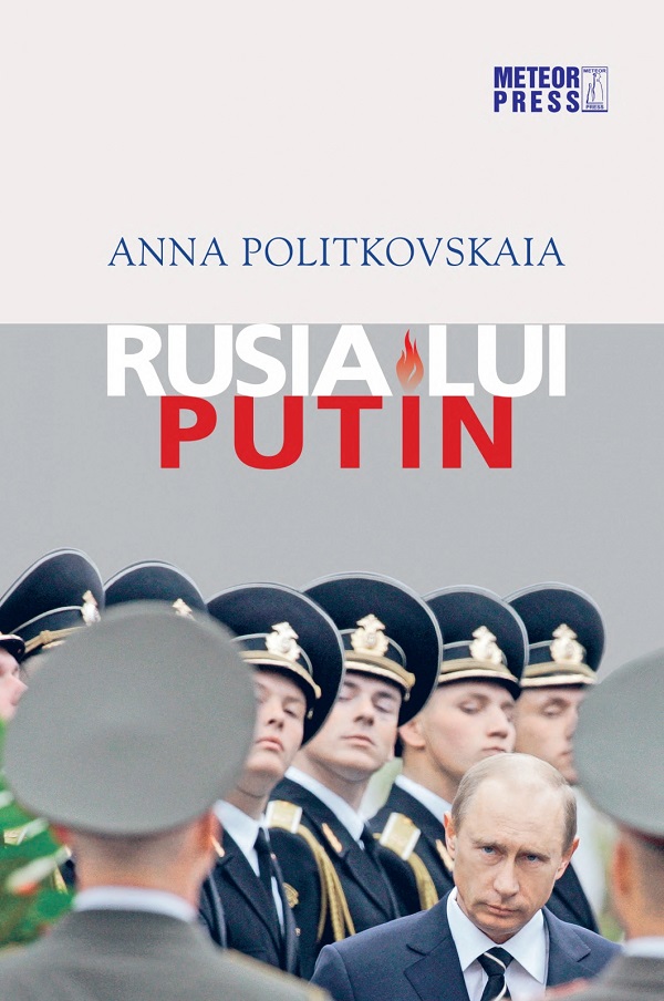 Rusia lui Putin - Anna Politkovskaia 