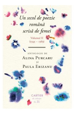 Coperta cărții 'Un secol de poezie scrisa de femei Vol.2 (1945-1989) - Alina Purcaru, Paula Erizanu'