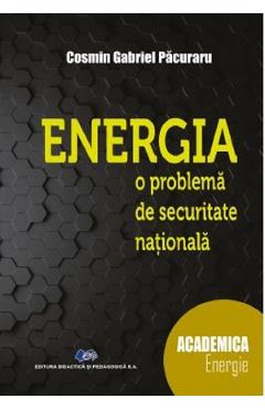 Coperta cărții Energia, o problema de securitate nationala - Cosmin Gabriel Pacuraru