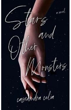 Coperta cărții 'Stars and Other Monsters - Cassandra Celia'