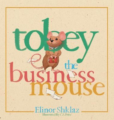 Tobey the Business Mouse - Elinor Shklaz