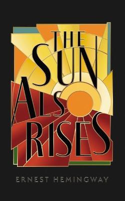 The Sun Also Rises - Ernest Hemingway