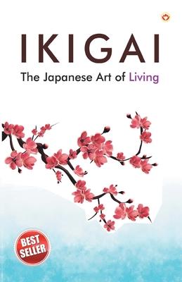 Ikigai: The Japanese Art of Living - Keira Miki