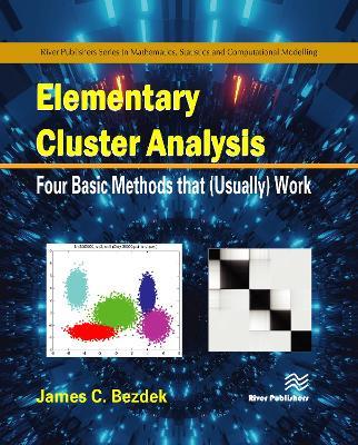 Elementary Cluster Analysis: Four Basic Methods that (Usually) Work - James C. Bezdek