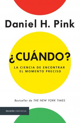 ¿Cuándo?: La Ciencia de Encontrar Elmomento Preciso - Daniel H. Pink