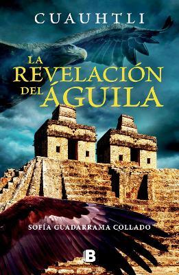 Cuauhtli, La Revelacion del Águila / Cuauhtli: The Eagle's Revelation - Sofía Guadarrama Collado
