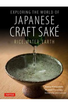 Exploring the World of Japanese Craft Sake: Rice, Water, Earth - Nancy Matsumoto
