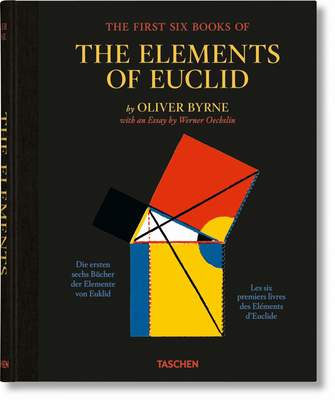 Oliver Byrne. the First Six Books of the Elements of Euclid - Taschen