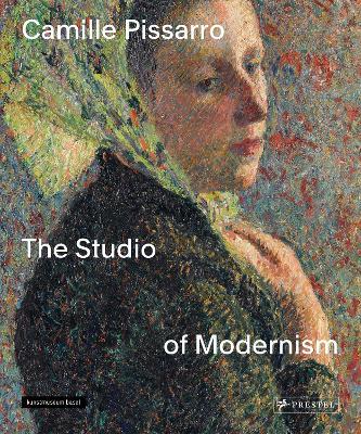 Camille Pissarro: The Studio of Modernism - Christophe Duvivier