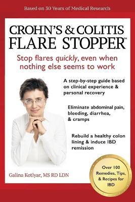 Crohn's and Colitis the Flare Stopper(TM)System.: A Step-By-Step Guide Based on 30 Years of Medical Research and Clinical Experience - Galina Kotlyar Rd Ldn